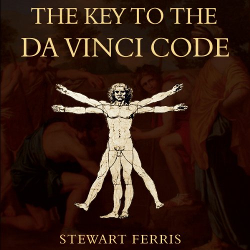 The Key to the Da Vinci Code by Stewart Ferris