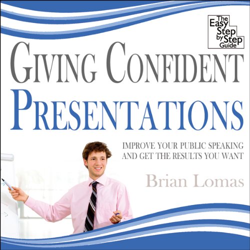 Giving Confident Presentations by Brian Lomas