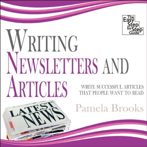 Writing Newsletters and Articles by Pamela Brooks