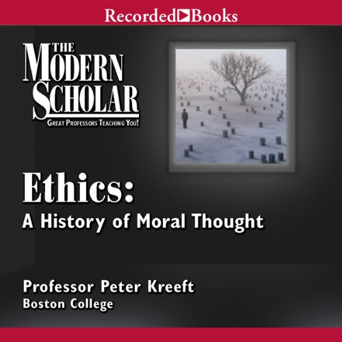 The Modern Scholar: Ethics: A History of Moral Thought