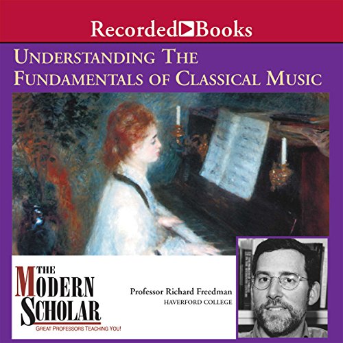 The Modern Scholar: Understanding the Fundamentals of Classical Music