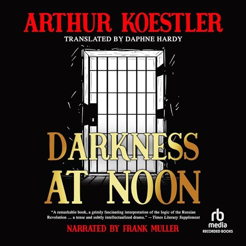 Darkness at Noon by Arthur Koestler