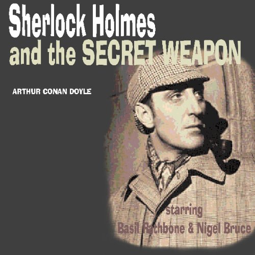 Sherlock Holmes & The Secret Weapon (Dramatised)