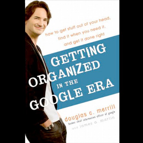 Getting Organized in the Google Era by Douglas Merrill