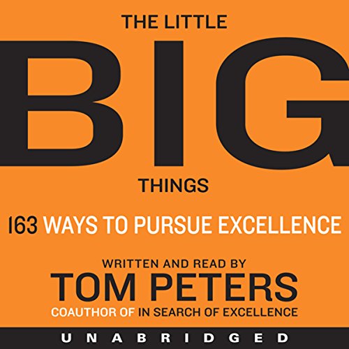 The Little Big Things by Thomas J. Peters