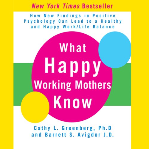 What Happy Working Mothers Know by Cathy Greenberg