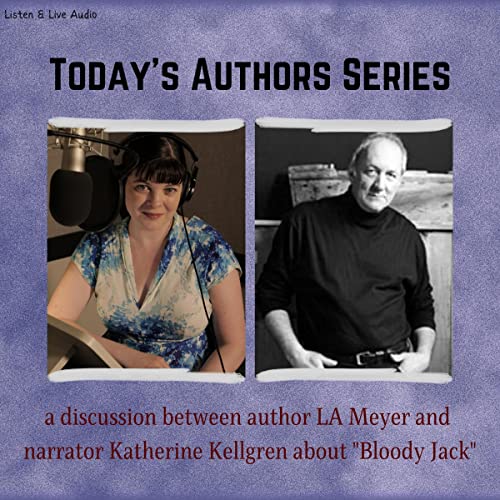 A Discussion Between Bloody Jack Series Author L. A. Meyer and Narrator Katherine Kellgren