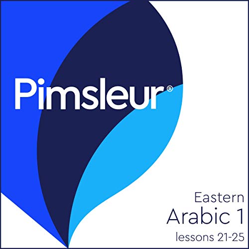 Pimsleur Arabic (Eastern) Level 1 Lessons 21-25 by Pimsleur
