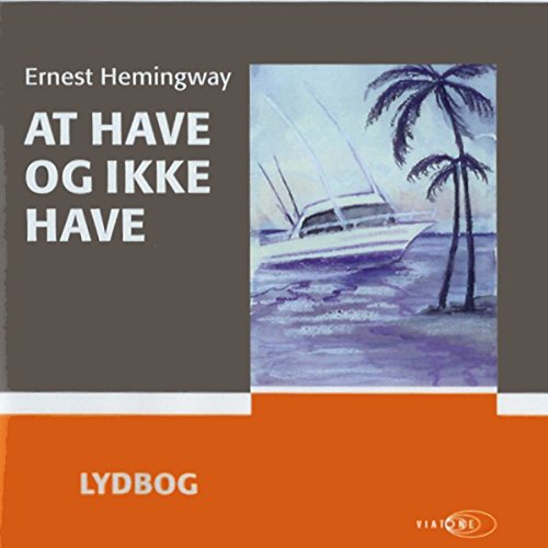 At have og ikke have [To Have and Have Not] by Ernest Hemingway