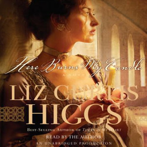 Here Burns My Candle by Liz Curtis Higgs