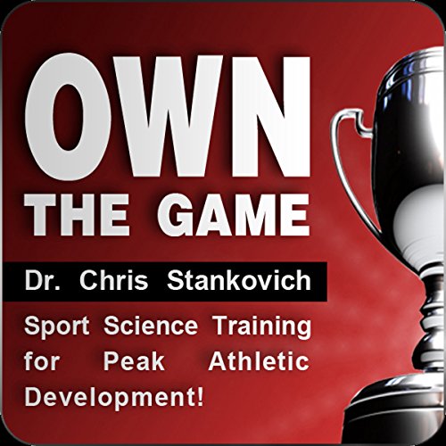 Own the Game by Christopher Stankovich Ph.D.