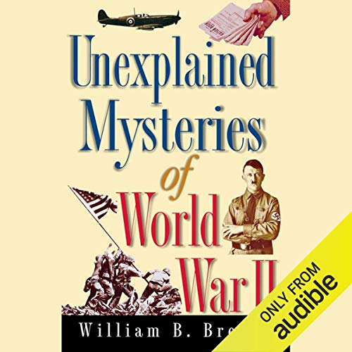 Unexplained Mysteries of World War II