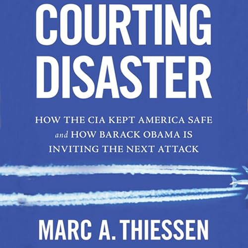 Courting Disaster by Marc A. Thiessen