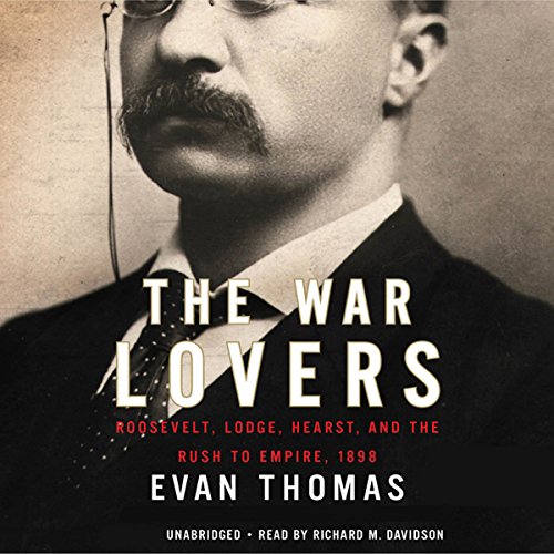 The War Lovers by Evan Thomas