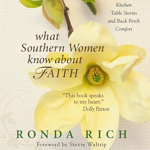 What Southern Women Know about Faith by Ronda Rich