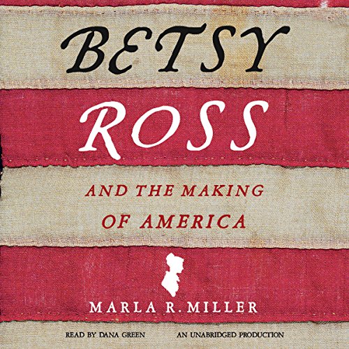 Betsy Ross and the Making of America