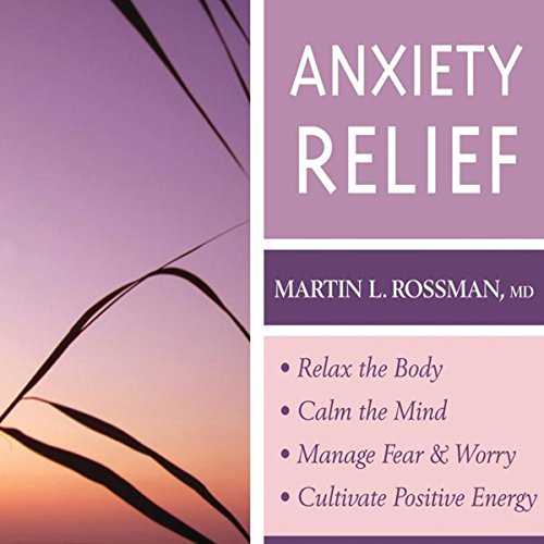 Anxiety Relief by Martin Rossman MD