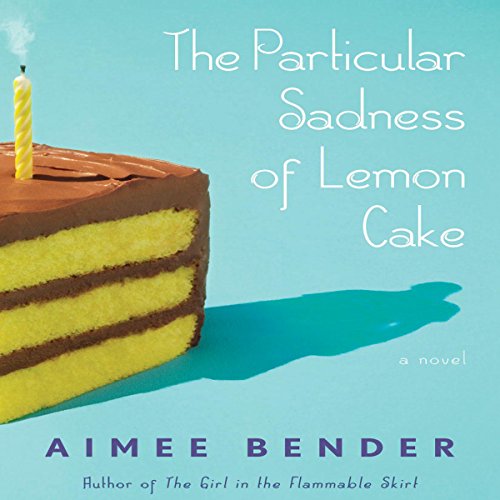 The Particular Sadness of Lemon Cake
