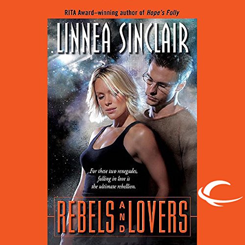 Rebels and Lovers by Linnea Sinclair