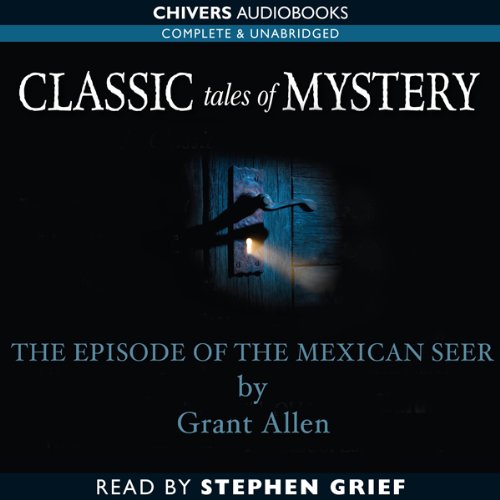 Classic Tales of Mystery: The Episode of the Mexican Seer