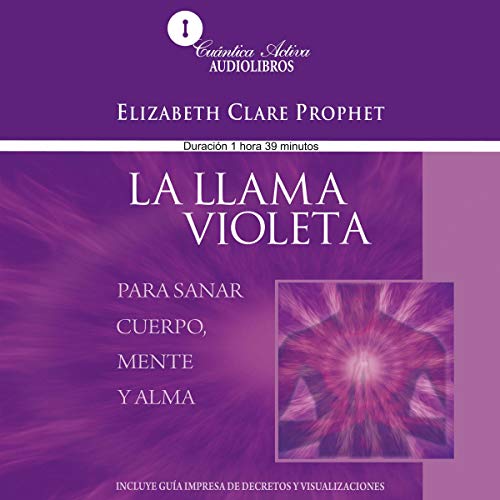 La llama violeta [Violet Flame to Heal Body, Mind and Soul]