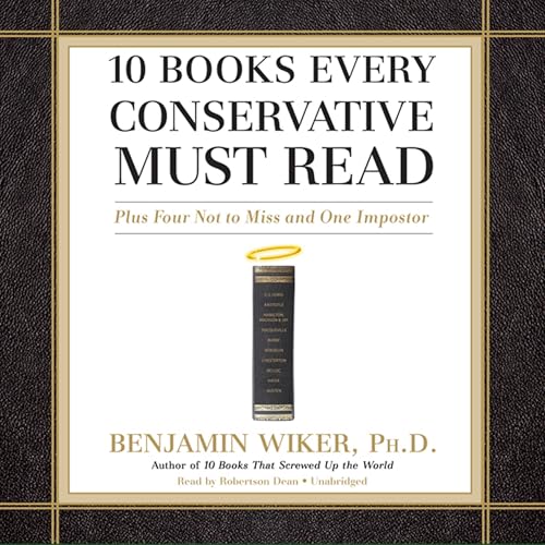10 Books Every Conservative Must Read by Benjamin Wiker Ph.D.