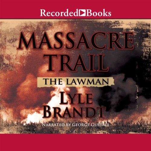 The Lawman: Massacre Trail by Lyle Brandt