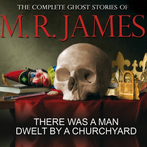 There Was a Man Dwelt by a Churchyard by Montague Rhodes James