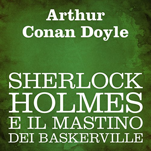 Sherlock Holmes e il mastino dei Baskerville [The Hound of the Baskervilles] by Arthur Conan Doyle
