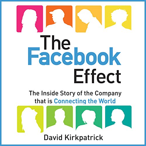 The Facebook Effect by David Kirkpatrick