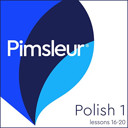 Pimsleur Polish Level 1 Lessons 16-20 by Pimsleur