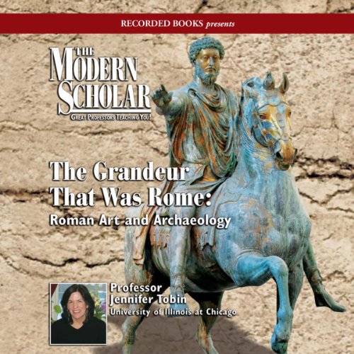 The Modern Scholar: The Grandeur That Was Rome