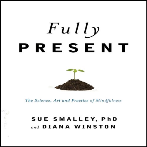 Fully Present by Susan Smally Ph.D.