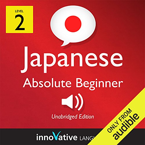 Learn Japanese - Level 2: Absolute Beginner Japanese, Volume 1: Lessons 1-25