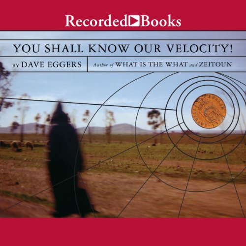 You Shall Know Our Velocity by Dave Eggers