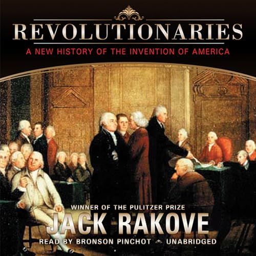 Revolutionaries by Jack Rakove