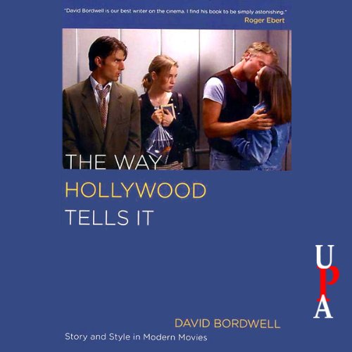 The Way Hollywood Tells It by David Bordwell
