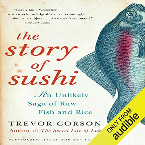 The Story of Sushi by Trevor Corson