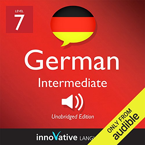 Learn German - Level 7: Intermediate German, Volume 2: Lessons 1-25 by Innovative Language Learning