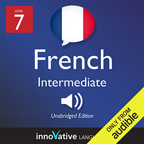 Learn French - Level 7: Intermediate French, Volume 1: Lessons 1-25