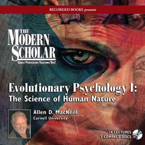 The Modern Scholar: Evolutionary Psychology I by Prof. Allen D. MacNeill