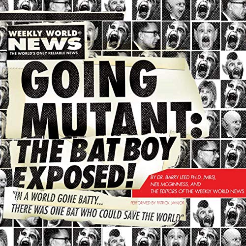 Going Mutant: The Bat Boy Exposed by Neil McGinness