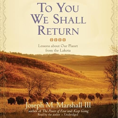 To You We Shall Return by Joseph M. Marshall III