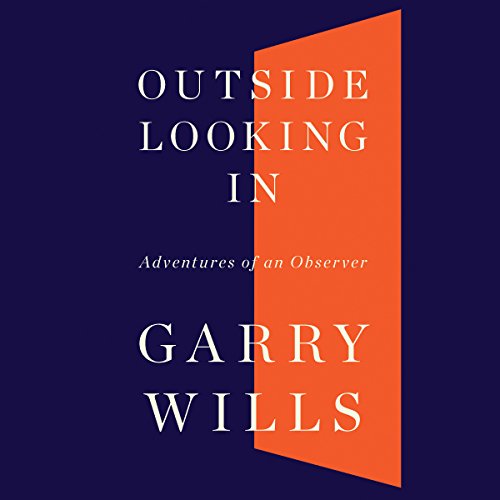 Outside Looking In by Garry Wills