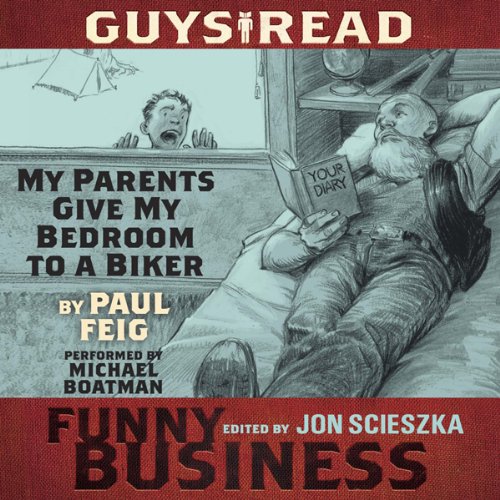 Guys Read: My Parents Give My Bedroom To a Biker by Paul Feig