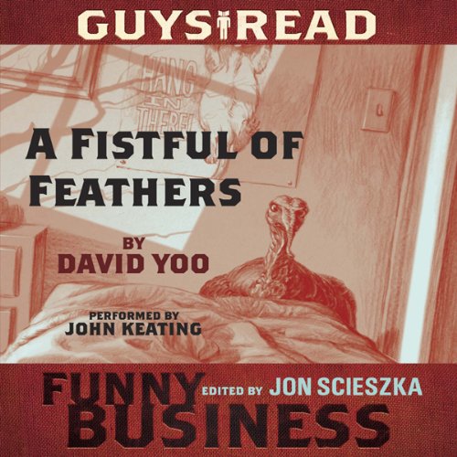 Guys Read: A Fistful of Feathers by David Yoo