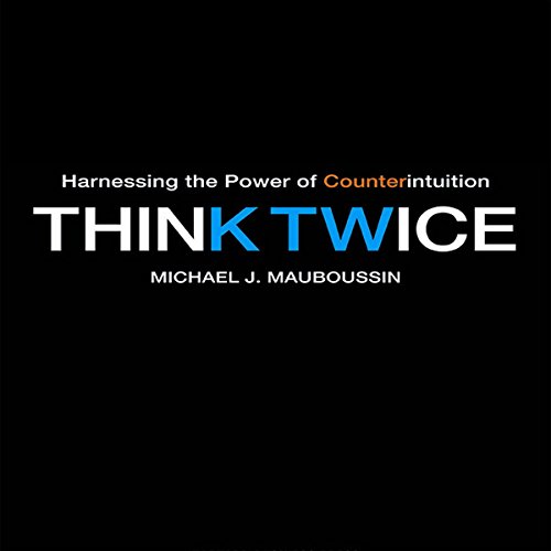 Think Twice by Michael J. Mauboussin