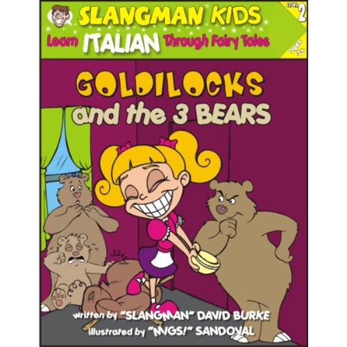 Slangman's Fairy Tales: English to Italian, Level 2 - Goldilocks and the 3 Bears by David Burke