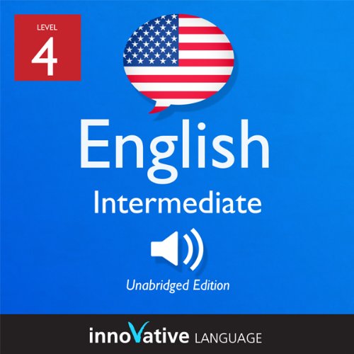 Learn English - Level 4: Intermediate English, Volume 1: Lessons 1-25