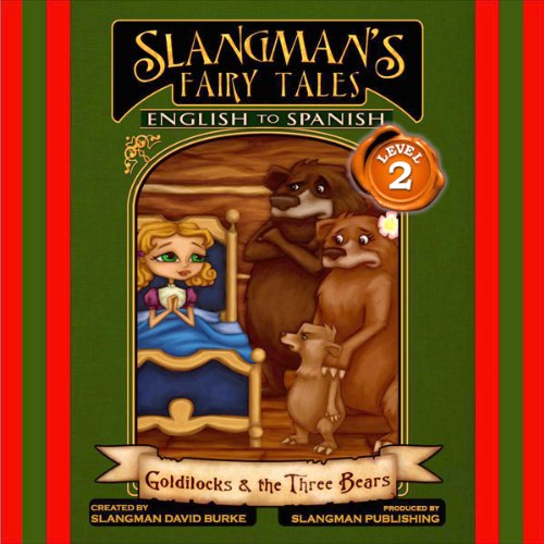 Slangman's Fairy Tales: English to Spanish: Level 2 - Goldilocks and the 3 Bears by David Burke